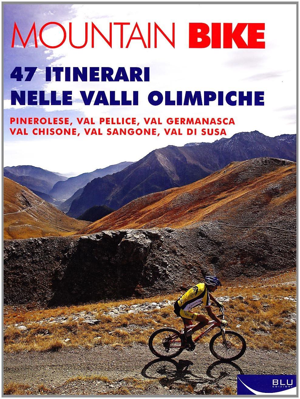 Mountain bike. 47 itinerari nella valli olimpiche