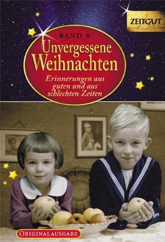 Unvergessene Weihnachten - Band 9. Geschenkband: Zeitzeugen-Erinnerungen aus heiteren und aus schweren Zeiten