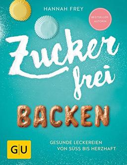 Zuckerfrei backen: Gesunde Leckereien von süß bis herzhaft (GU Diät&Gesundheit)