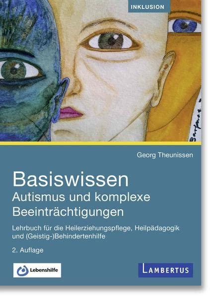 Basiswissen Autismus und komplexe Beeinträchtigungen: Lehrbuch für die Heilerziehungspflege, Heilpädagogik und (Geistig-)Behindertenhilfe