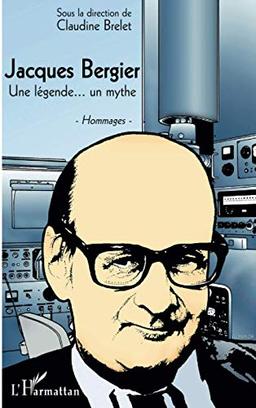 Jacques Bergier : une légende... un mythe : hommages