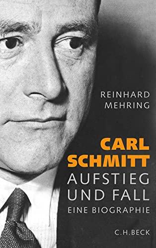 Carl Schmitt: Aufstieg und Fall