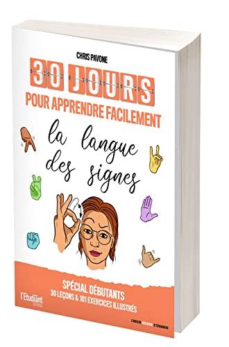 30 jours pour apprendre facilement la langue des signes : spécial débutants, 30 leçons & 101 exercices illustrés