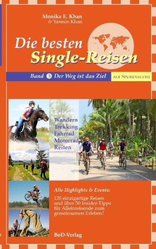 Die besten Single-Reisen: Band 3:  Der Weg ist das Ziel