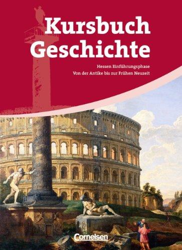 Kursbuch Geschichte - Hessen: Einführungsphase - Von der Antike bis zur Frühen Neuzeit: Schülerbuch