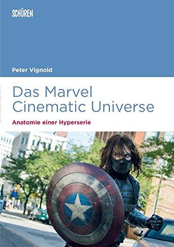 Das Marvel Cinematic Universe - Anatomie einer Hyperserie: Theorie, Ästhetik, Ökonomie (Marburger Schriften zur Medienforschung)