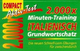 2000 x Minuten-Training, Italienisch Grundwortschatz: Die neuen Schnell-Lern-Übungen für zwischendurch