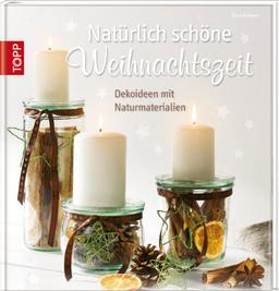 Natürlich schöne Weihnachtszeit: Dekoideen mit Naturmaterialien