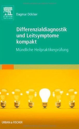 Differenzialdiagnostik und Leitsymptome kompakt: Mündliche Heilpraktikerprüfung