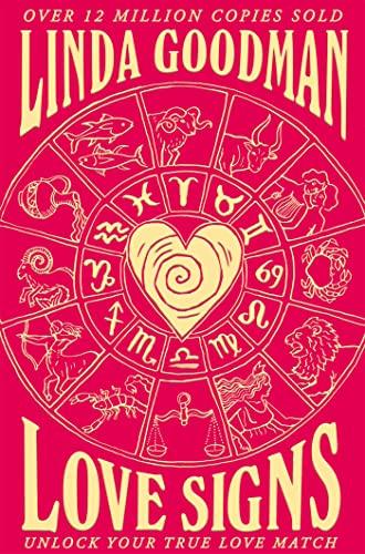 Linda Goodman's Love Signs: New Edition of the Classic Astrology Book on Love: Unlock Your True Love Match