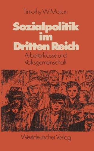 Sozialpolitik im Dritten Reich: Arbeiterklasse und Volksgemeinschaft