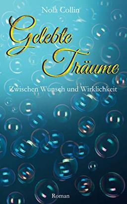 Gelebte Träume: Zwischen Wunsch und Wirklichkeit