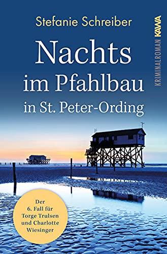 Nachts im Pfahlbau in St. Peter-Ording: Der sechste Fall für Torge Trulsen und Charlotte Wiesinger (Torge Trulsen und Charlotte Wiesinger - Kriminalroman 6)