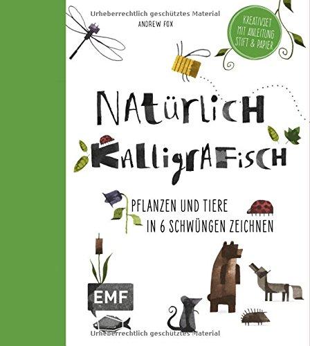 Natürlich kalligrafisch: Pflanzen und Tiere in 6 Schwüngen zeichnen - Kreativset mit Anleitung, Stift und Papier