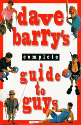 Dave Barry's Complete Guide to Guys:: A Fairly Short Book