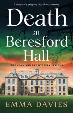 Death at Beresford Hall: A completely gripping English cozy mystery (The Adam and Eve Mystery, Band 4)