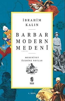 Barbar Modern Medeni: Medeniyet Üzerine Notlar