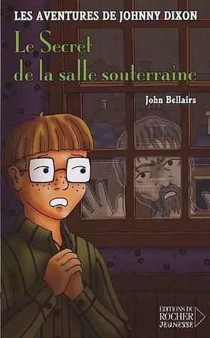 Les aventures de Johnny Dixon. Vol. 3. Le secret de la salle souterraine