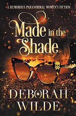 Made in the Shade: A Humorous Paranormal Women's Fiction (Magic After Midlife, Band 2)