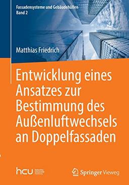 Entwicklung eines Ansatzes zur Bestimmung des Außenluftwechsels an Doppelfassaden (Fassadensysteme und Gebäudehüllen, 2, Band 2)