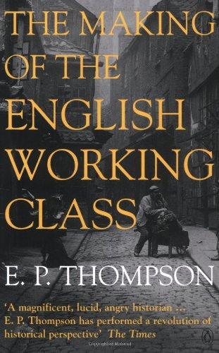 The Making of the English Working Class (Penguin History)