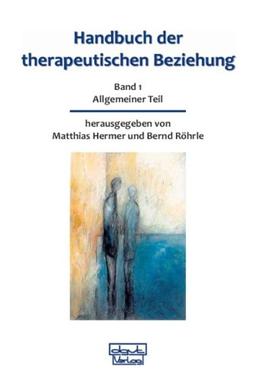 Handbuch der therapeutischen Beziehung 1: Allgemeiner Teil: BD 1