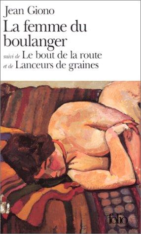 La femme du boulanger. Le bout de la route. Lanceurs de graines