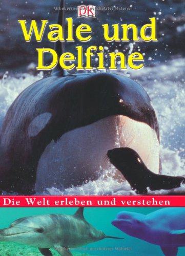 Die Welt erleben und verstehen. Wale und Delfine