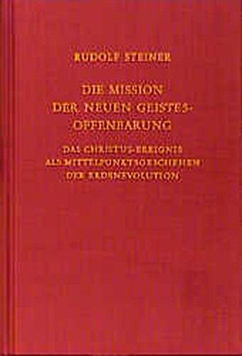 Die Mission der neuen Geistesoffenbarung: Das Christus-Ereignis als Mittelpunktgeschehen der Erdenevolution. Sechzehn Einzelvorträge 1911, in verschiedenen Städten (Rudolf Steiner Gesamtausgabe)