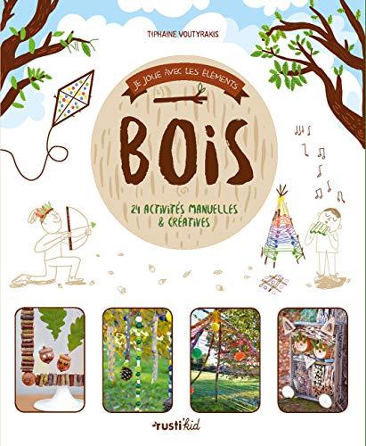 Bois : 24 activités manuelles & créatives