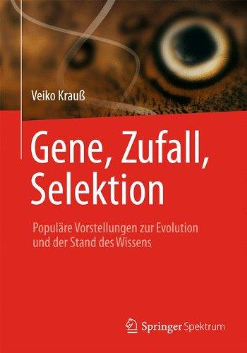 Gene, Zufall, Selektion: Populäre Vorstellungen zur Evolution und der Stand des Wissens