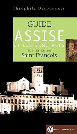 Assise et les ermitages : sur les pas de saint François : guide