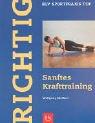 Richtig Sanftes Krafttraining