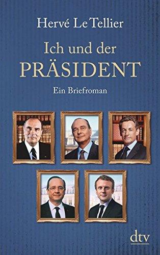 Ich und der Präsident: Ein Briefroman