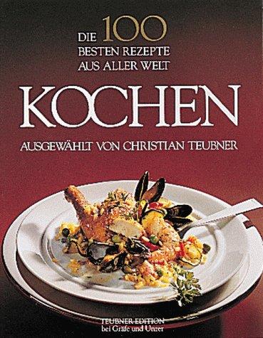 Die 100 besten Rezepte aus aller Welt : Kochen