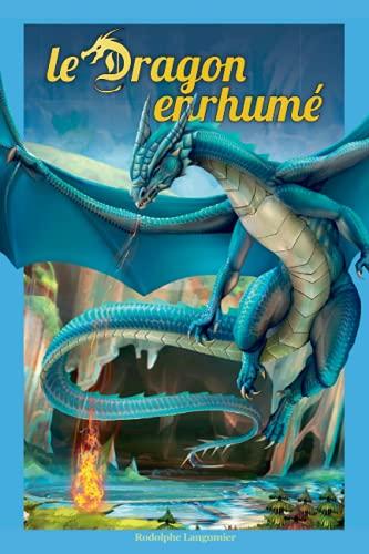 Le dragon enrhumé (Curieux Dragons !, Band 1)