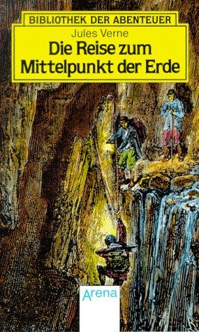 Arena Bibliothek der Abenteuer, Bd.21, Die Reise zum Mittelpunkt der Erde