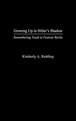 Growing Up in Hitler's Shadow: Remembering Youth in Postwar Berlin