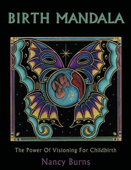 Birth Mandala: The Power of Visioning for Childbirth