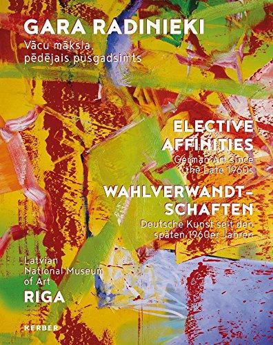 Gara radinieki / Elective Affinities / Wahlverwandtschaften: Deutsche Kunst seit den späten 1960er Jahren