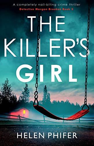 The Killer's Girl: A completely nail-biting crime thriller (Detective Morgan Brookes, Band 2)