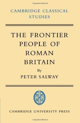 The Frontier People of Roman Britain (Cambridge Classical Studies)