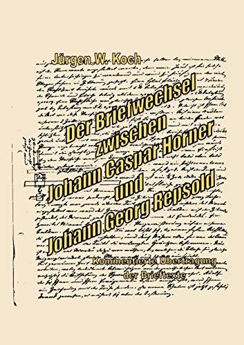 Der Briefwechsel zwischen Johann Caspar Horner und Johann Georg Repsold (Book on Demand)