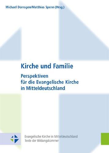 Kirche und Familie: Perspektiven für die Evangelische Kirche in Mitteldeutschland