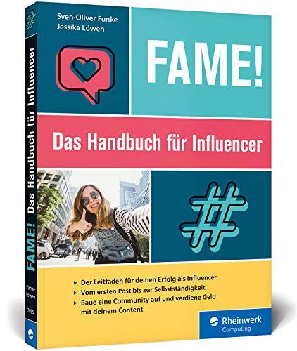 Fame!: Das Handbuch für Influencer. Begeistere deine Community und verdiene Geld mit deinem Content