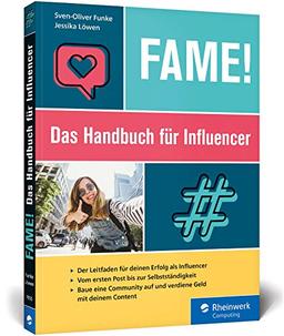 Fame!: Das Handbuch für Influencer. Begeistere deine Community und verdiene Geld mit deinem Content