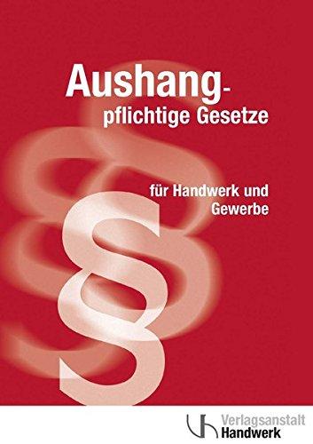 Aushangpflichtige Gesetze für Handwerk und Gewerbe