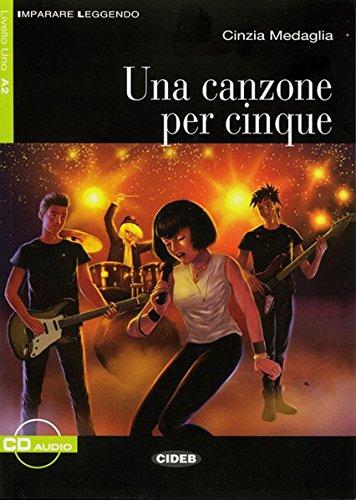 Una canzone per cinque: Buch mit Audio-CD. Italienische Lektüre für das 3. Lernjahr. Buch + Audio-CD (Imparare leggendo)