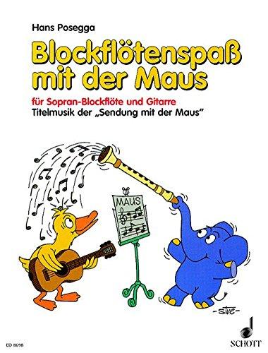 Blockflötenspaß mit der Maus: Titelmusik zur "Sendung mit der Maus". Sopran-Blockflöte und Gitarre. Spielpartitur.