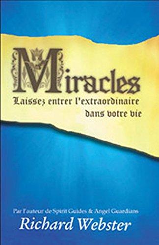 Miracles : Laissez entrer l'extraordinaire dans votre vie